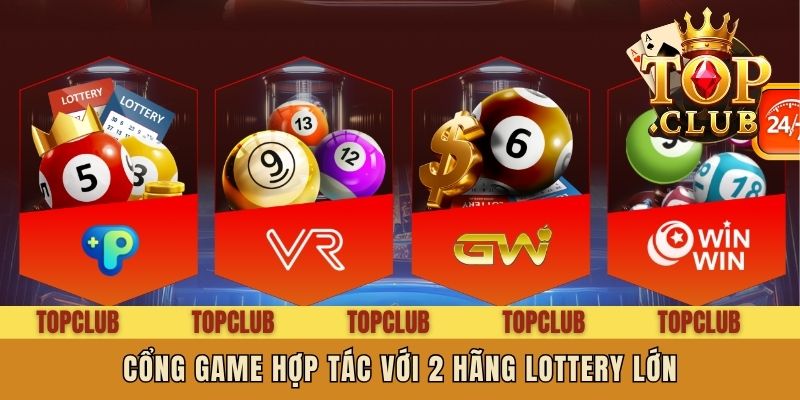 Cổng game hợp tác với 2 hãng Lottery lớn
