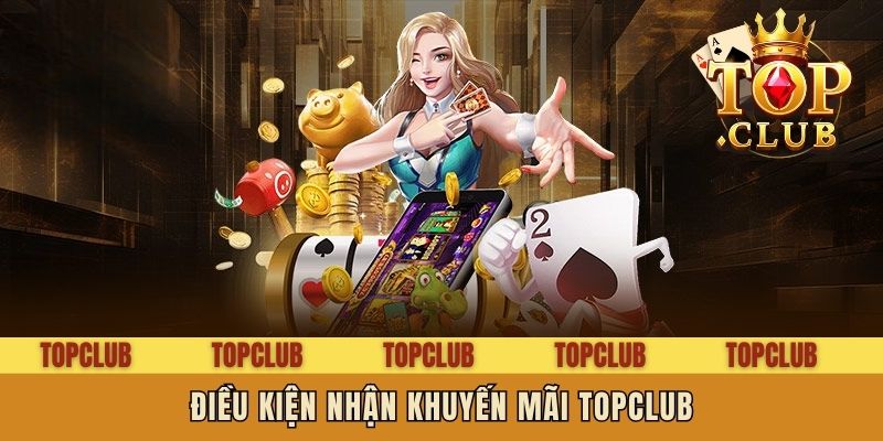 Điều kiện nhận khuyến mãi Topclub