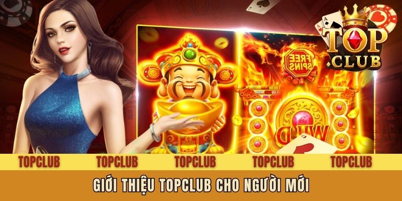 Giới thiệu Topclub cho người mới