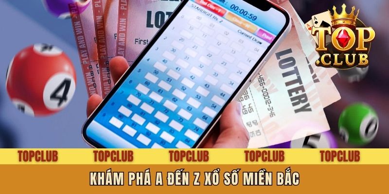 Khám phá A đến Z xổ số miền Bắc