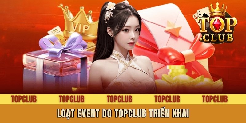 Loạt event do Topclub triển khai